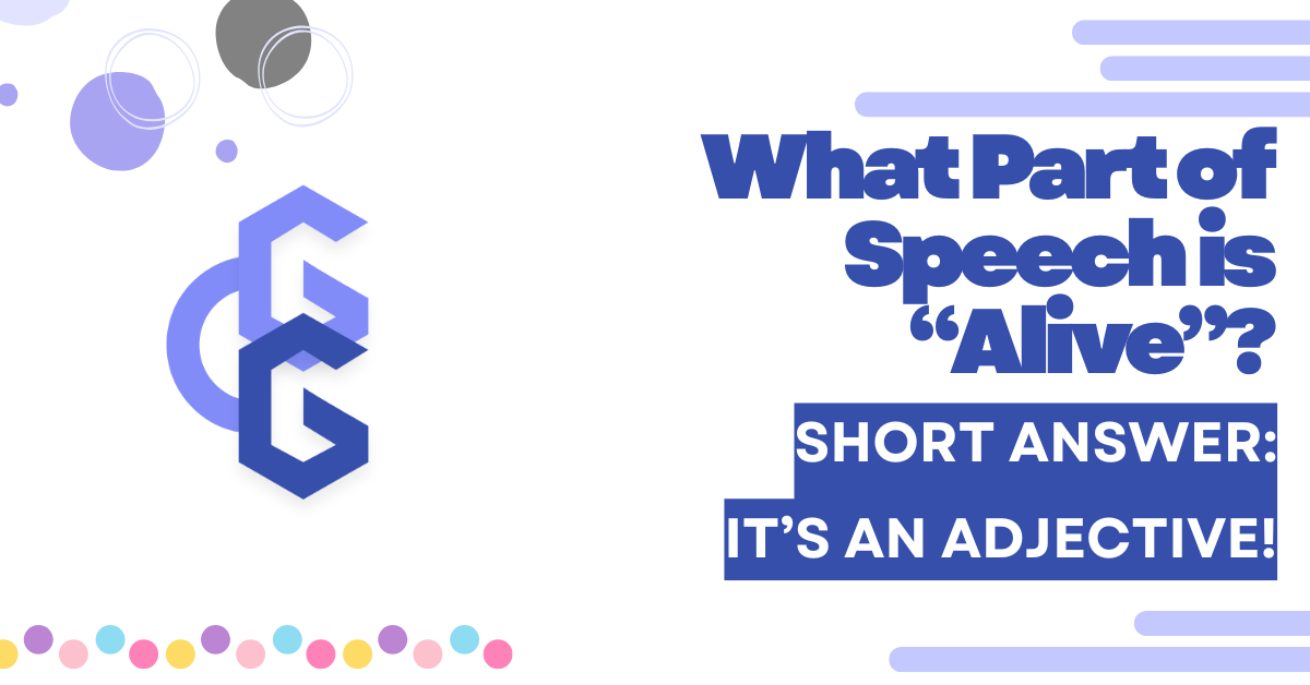 This featured image contains a short answer to the question "What part of speech is alive" in the form of the phrase "Short answer: It's an adjective!"